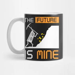 The Future Is Mine Cryptocurrency Gift Bitcoin Shirt Mug